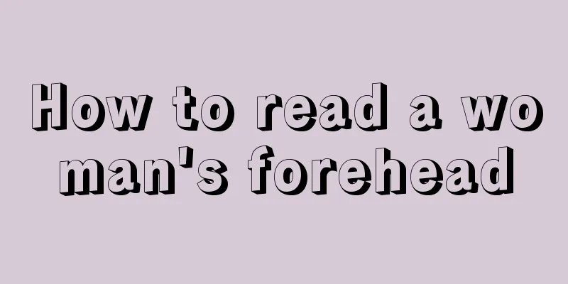 How to read a woman's forehead