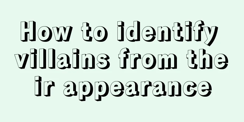How to identify villains from their appearance