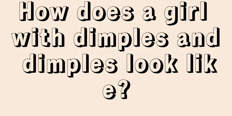 How does a girl with dimples and dimples look like?