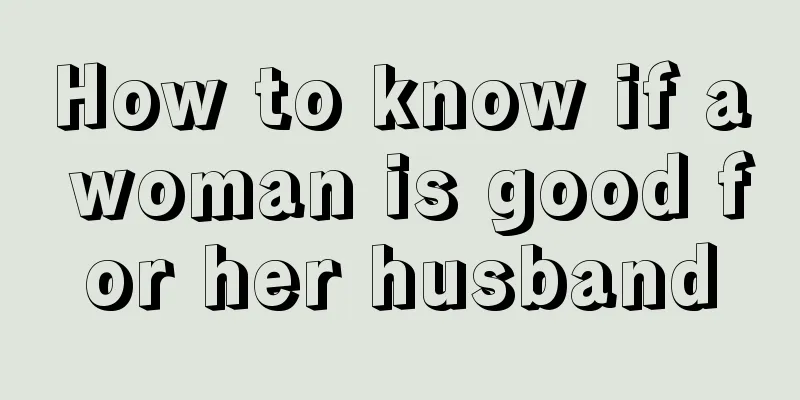 How to know if a woman is good for her husband
