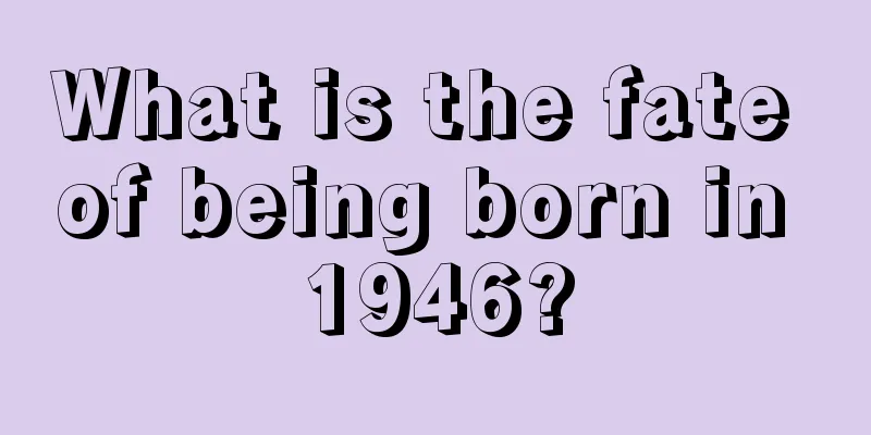 What is the fate of being born in 1946?