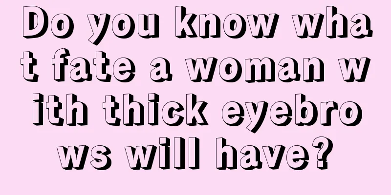 Do you know what fate a woman with thick eyebrows will have?