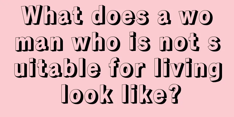 What does a woman who is not suitable for living look like?