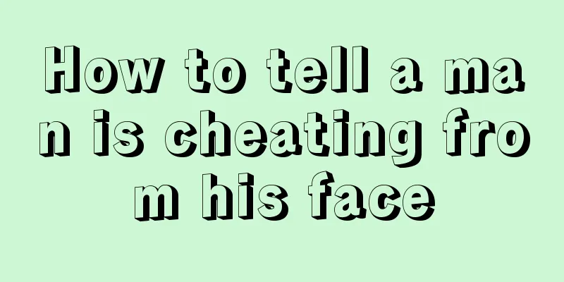 How to tell a man is cheating from his face