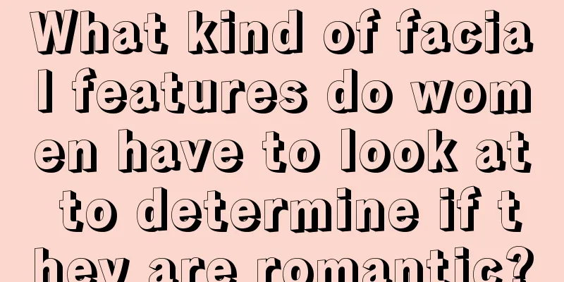 What kind of facial features do women have to look at to determine if they are romantic?