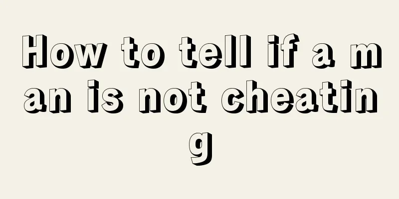 How to tell if a man is not cheating