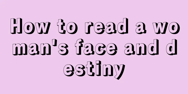 How to read a woman's face and destiny
