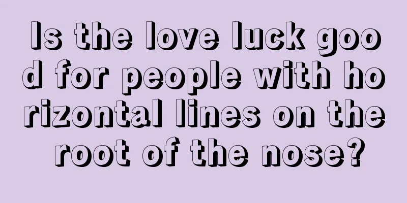 Is the love luck good for people with horizontal lines on the root of the nose?