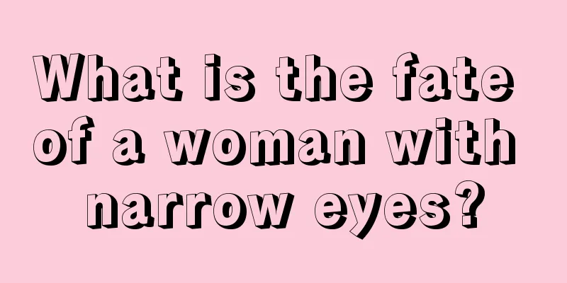 What is the fate of a woman with narrow eyes?