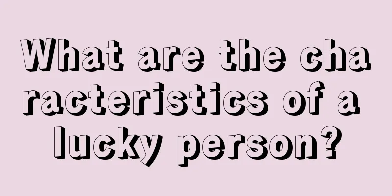 What are the characteristics of a lucky person?