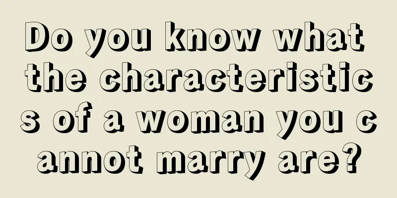 Do you know what the characteristics of a woman you cannot marry are?