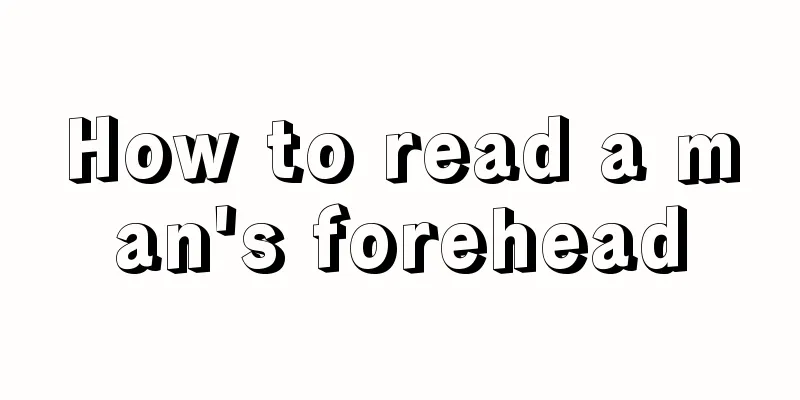 How to read a man's forehead
