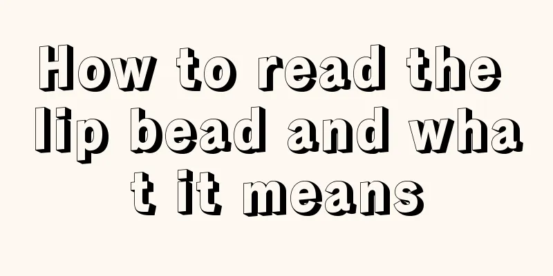 How to read the lip bead and what it means