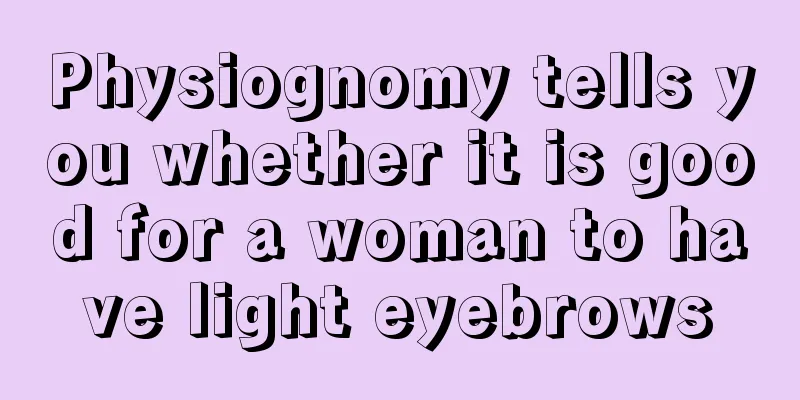 Physiognomy tells you whether it is good for a woman to have light eyebrows