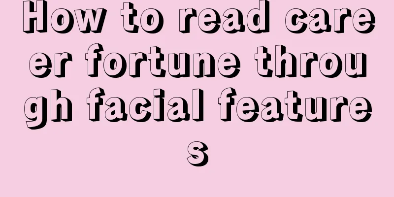 How to read career fortune through facial features