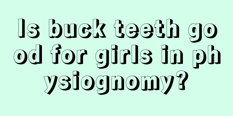 Is buck teeth good for girls in physiognomy?