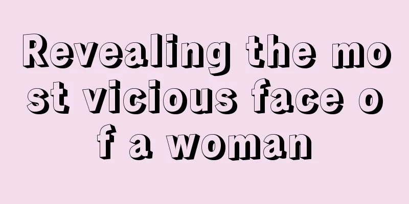 Revealing the most vicious face of a woman
