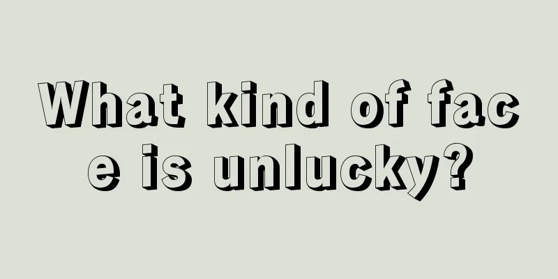 What kind of face is unlucky?