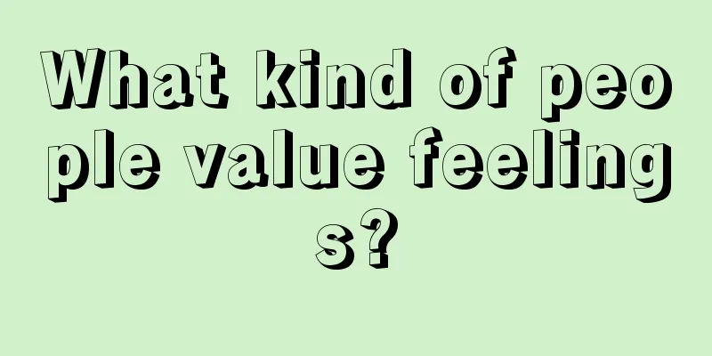 What kind of people value feelings?