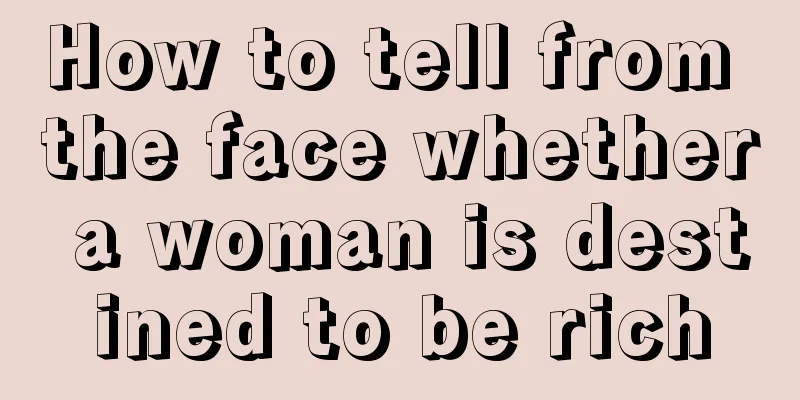 How to tell from the face whether a woman is destined to be rich