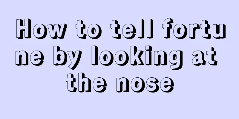 How to tell fortune by looking at the nose