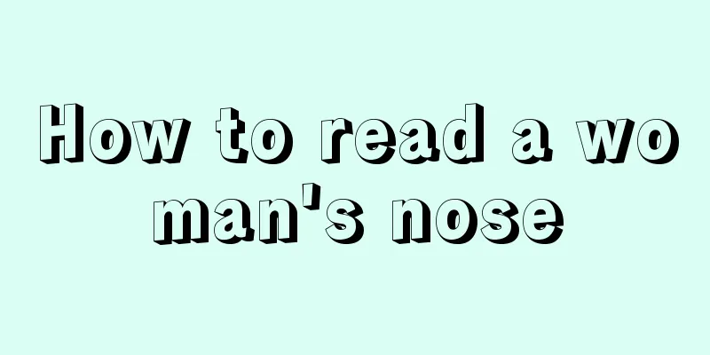 How to read a woman's nose