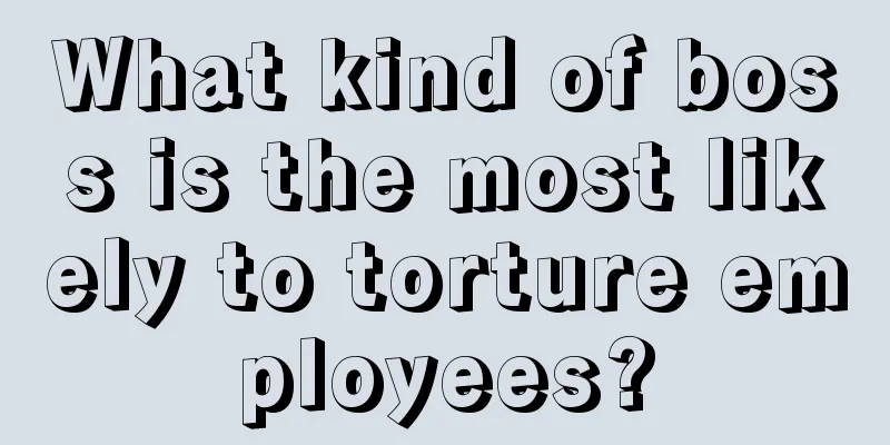What kind of boss is the most likely to torture employees?