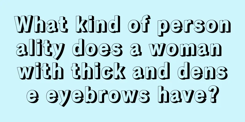 What kind of personality does a woman with thick and dense eyebrows have?