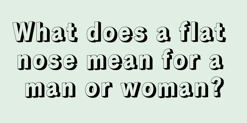 What does a flat nose mean for a man or woman?