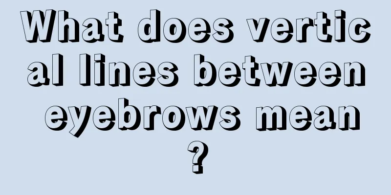 What does vertical lines between eyebrows mean?