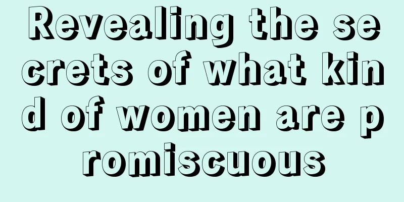 Revealing the secrets of what kind of women are promiscuous