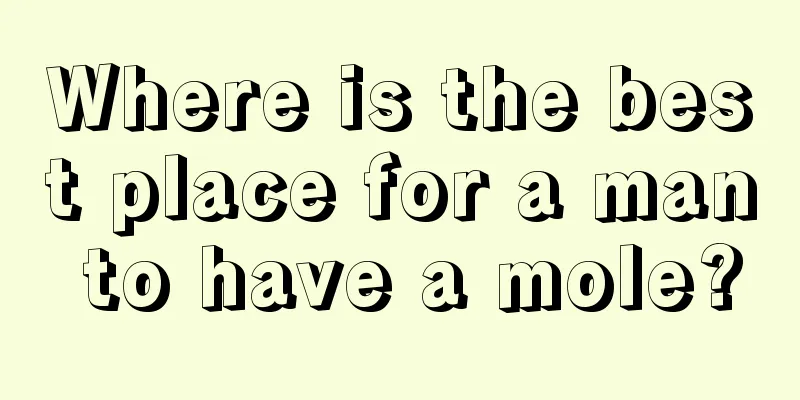 Where is the best place for a man to have a mole?