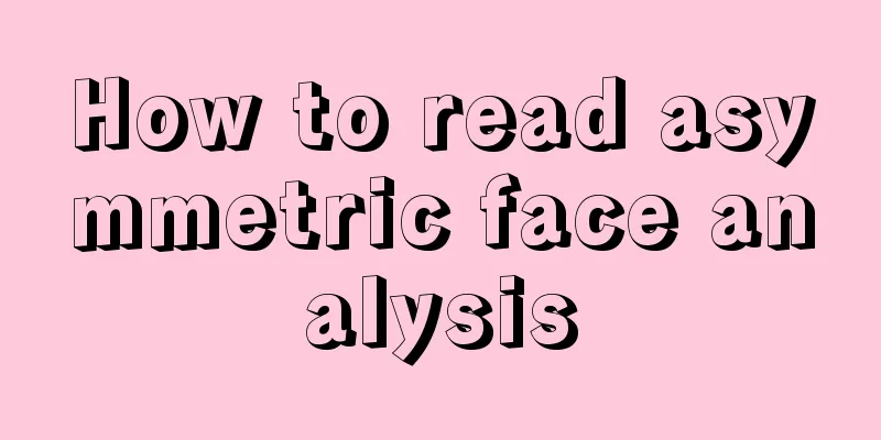 How to read asymmetric face analysis