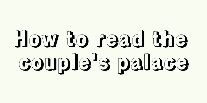 How to read the couple's palace