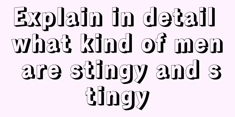Explain in detail what kind of men are stingy and stingy