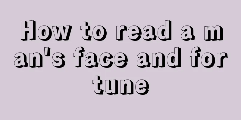 How to read a man's face and fortune