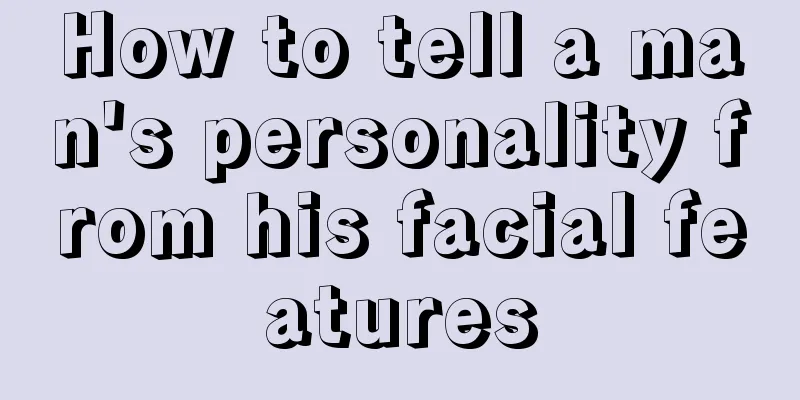 How to tell a man's personality from his facial features