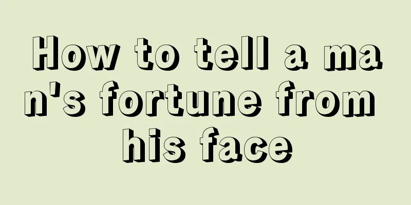 How to tell a man's fortune from his face