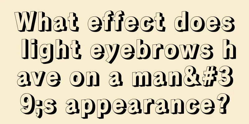 What effect does light eyebrows have on a man's appearance?