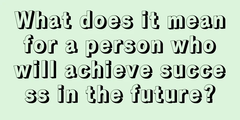 What does it mean for a person who will achieve success in the future?