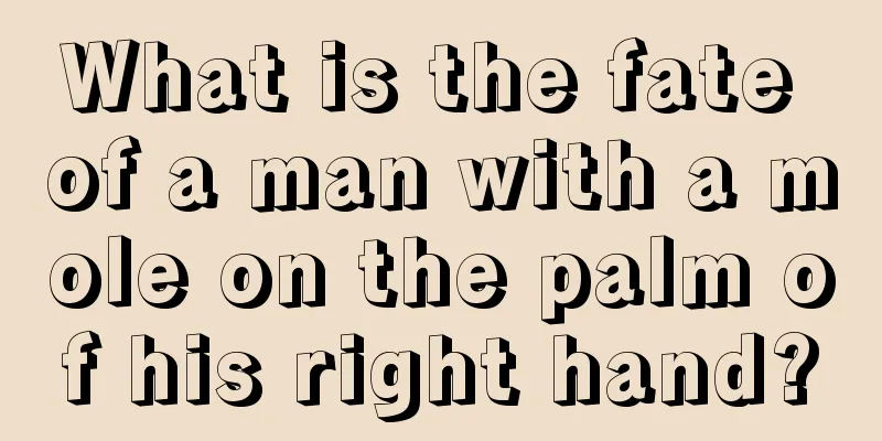 What is the fate of a man with a mole on the palm of his right hand?