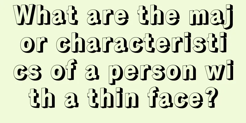 What are the major characteristics of a person with a thin face?