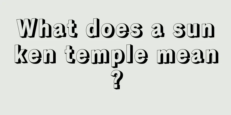 What does a sunken temple mean?