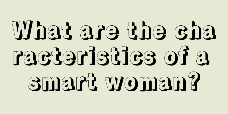 What are the characteristics of a smart woman?