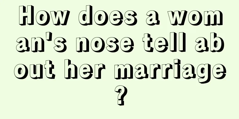 How does a woman's nose tell about her marriage?