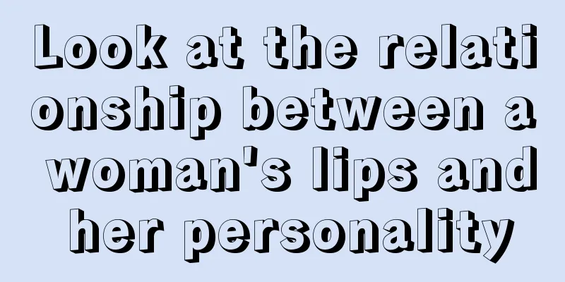 Look at the relationship between a woman's lips and her personality