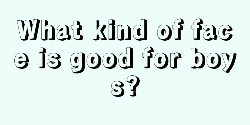 What kind of face is good for boys?