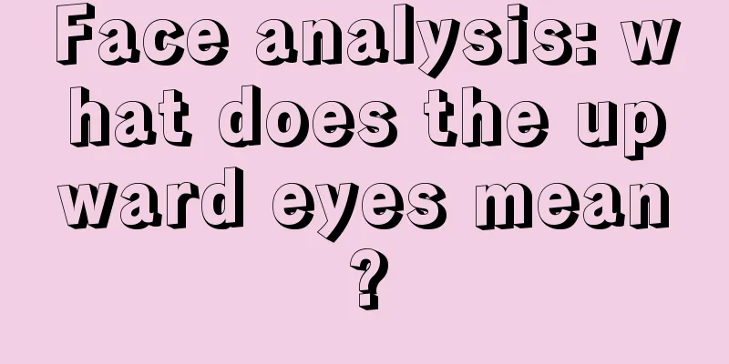 Face analysis: what does the upward eyes mean?