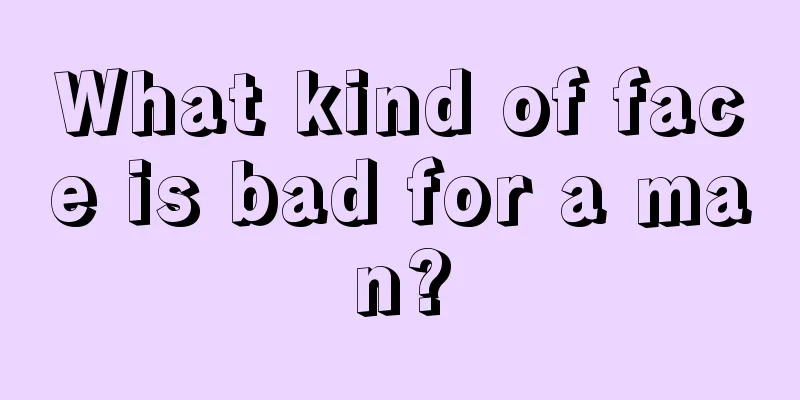 What kind of face is bad for a man?