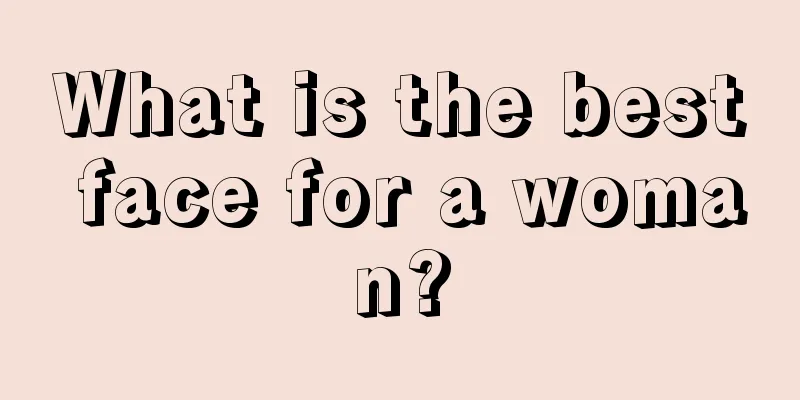 What is the best face for a woman?